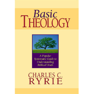 Basic Theology A Popular Systematic Guide to Under